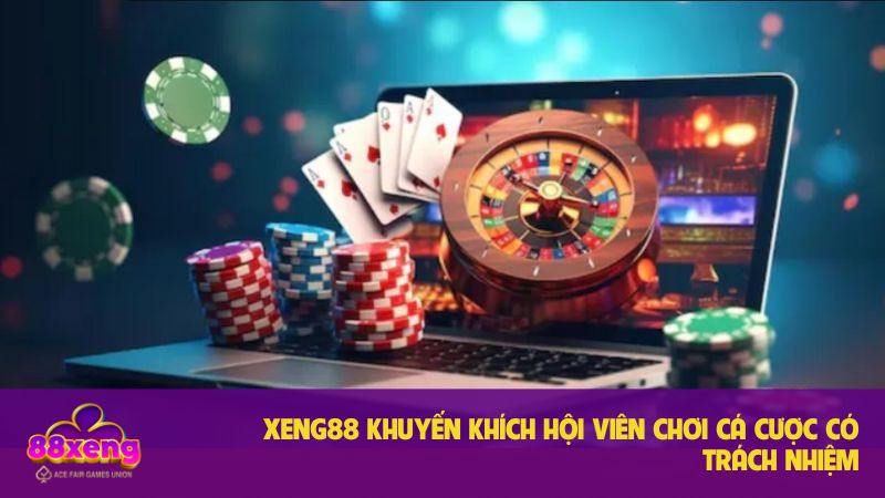 Xeng88 khuyến khích hội viên chơi cá cược có trách nhiệm bằng nhiều cách