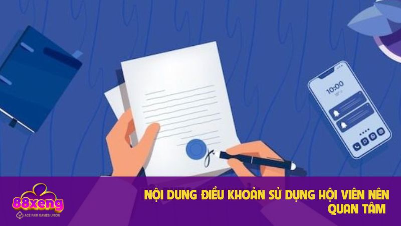 Điều khoản sử dụng Xeng88 - Những quy định cần thiết cho hội viên 2 Nội dung điều khoản hội viên nên quan tâm