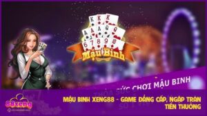 Mậu Binh XENG88 - Game Đẳng Cấp, Ngập Tràn Tiền Thưởng