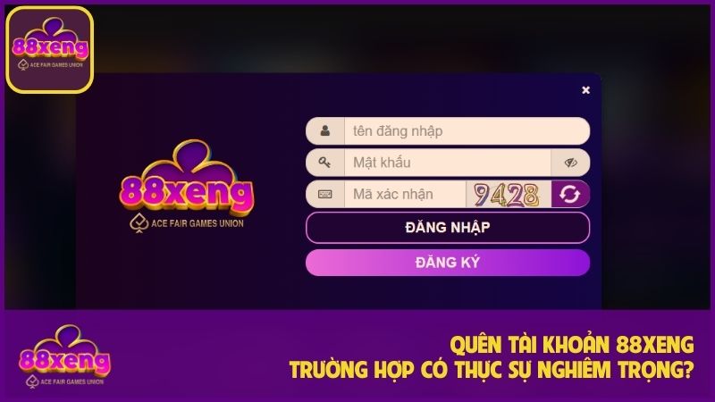 Vấn đề quên tài khoản 88Xeng có nguy hiểm không?